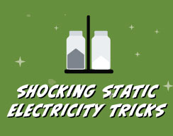 Shocking Static Electricity Tricks
